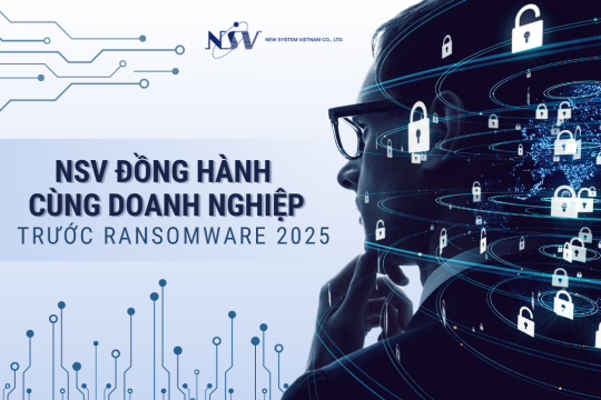 NSV đồng hành bảo vệ doanh nghiệp trước Ransomware 2025