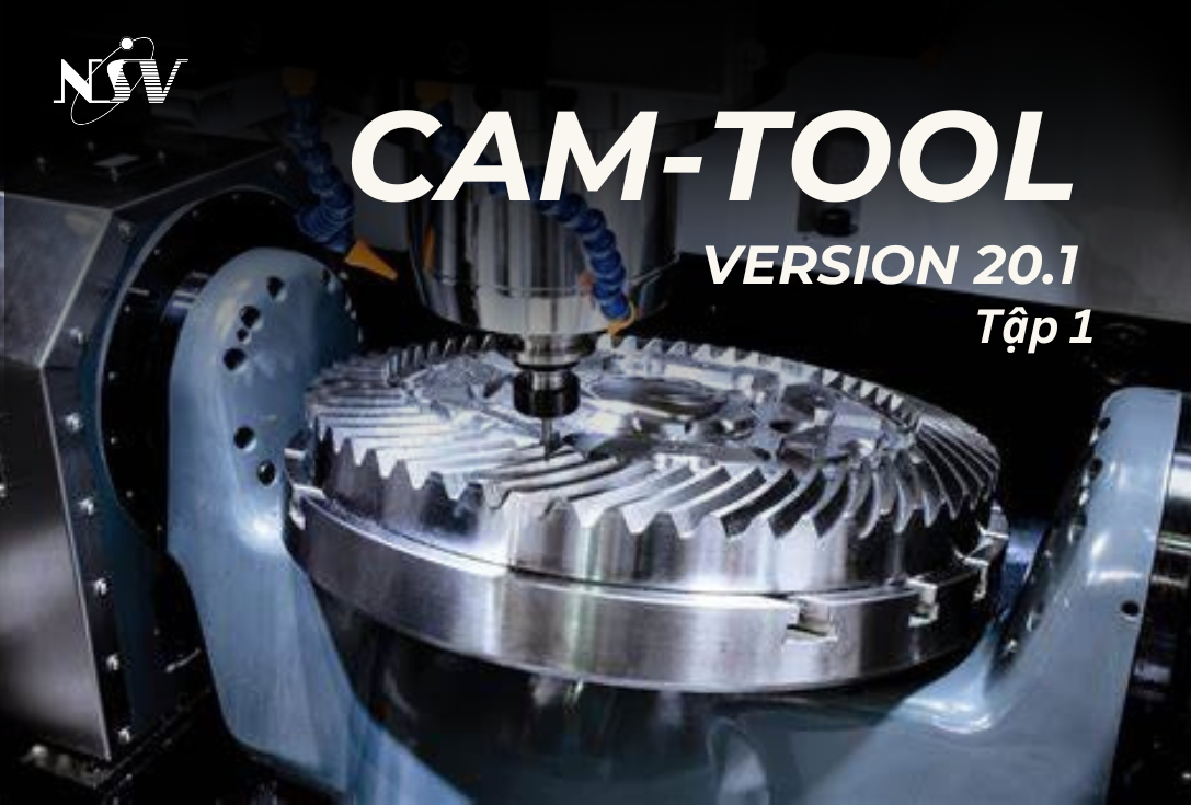 Tăng Tốc Hiệu Suất Gia Công Khuôn Mẫu với CAM-TOOL V20.1 - phần 1 Tăng Tốc Hiệu Suất Gia Công Khuôn Mẫu với CAM-TOOL V20.1 - phần 1