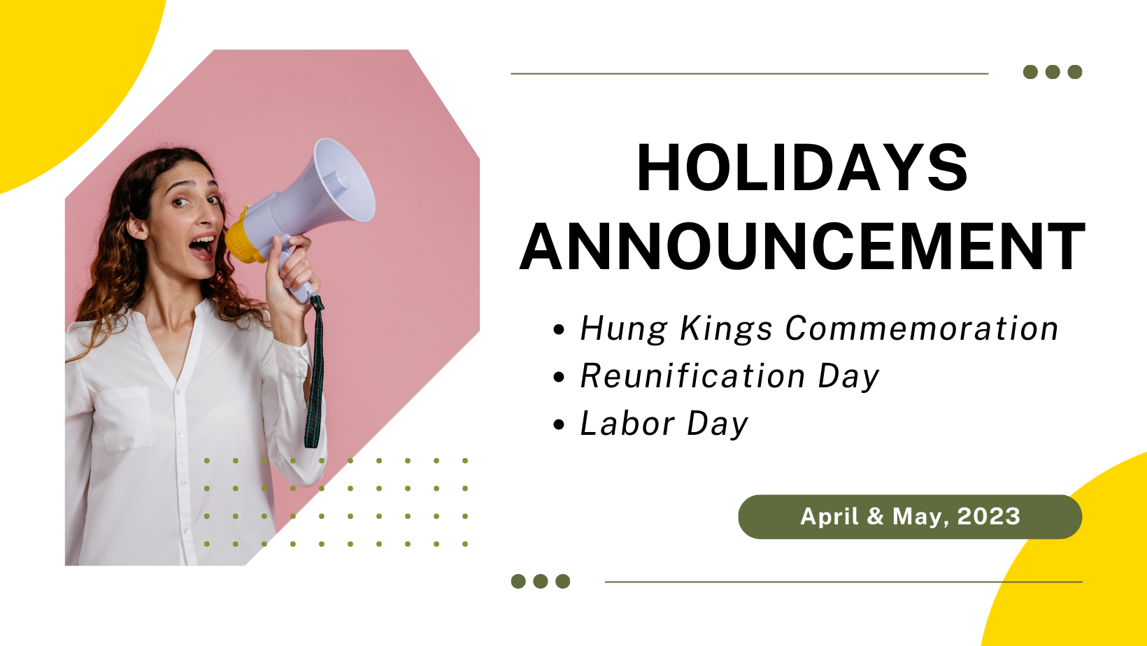 ANNOUNCEMENT OF HOLIDAYS IN APRIL & MAY/2023 ANNOUNCEMENT OF HOLIDAYS IN APRIL & MAY/2023