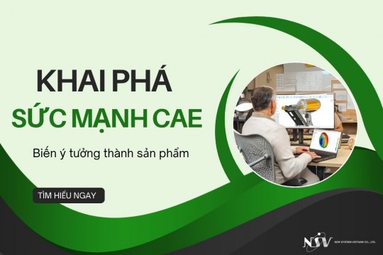 Giải mã CAE: Từ mô phỏng cơ học đến tối ưu hóa thiết kế kỹ thuật