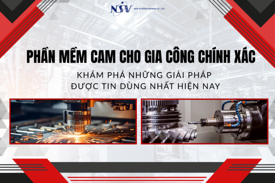 Phần mềm CAM cho gia công chính xác cao: Đâu là lựa chọn tối ưu?