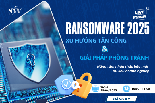 Hội thảo trực tuyến: Ransomware 2025 – Xu hướng tấn công & Giải pháp phòng tránh | Tháng 4/2025