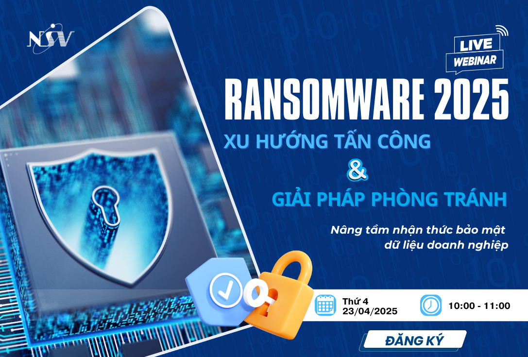 Hội thảo trực tuyến: Ransomware 2025 – Xu hướng tấn công & Giải pháp phòng tránh | Tháng 4/2025 Hội thảo trực tuyến: Ransomware 2025 – Xu hướng tấn công & Giải pháp phòng tránh | Tháng 4/2025